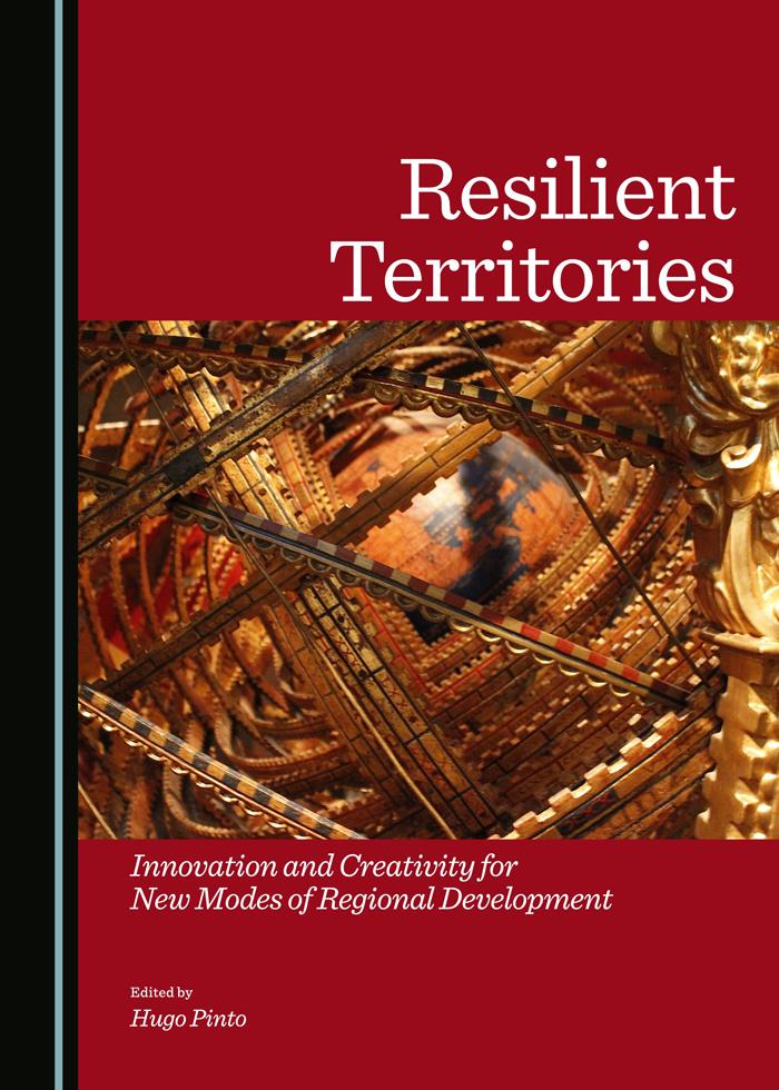 Resilient Territories Innovation And Creativity For New Modes Of Regional Development Hugo Pinto