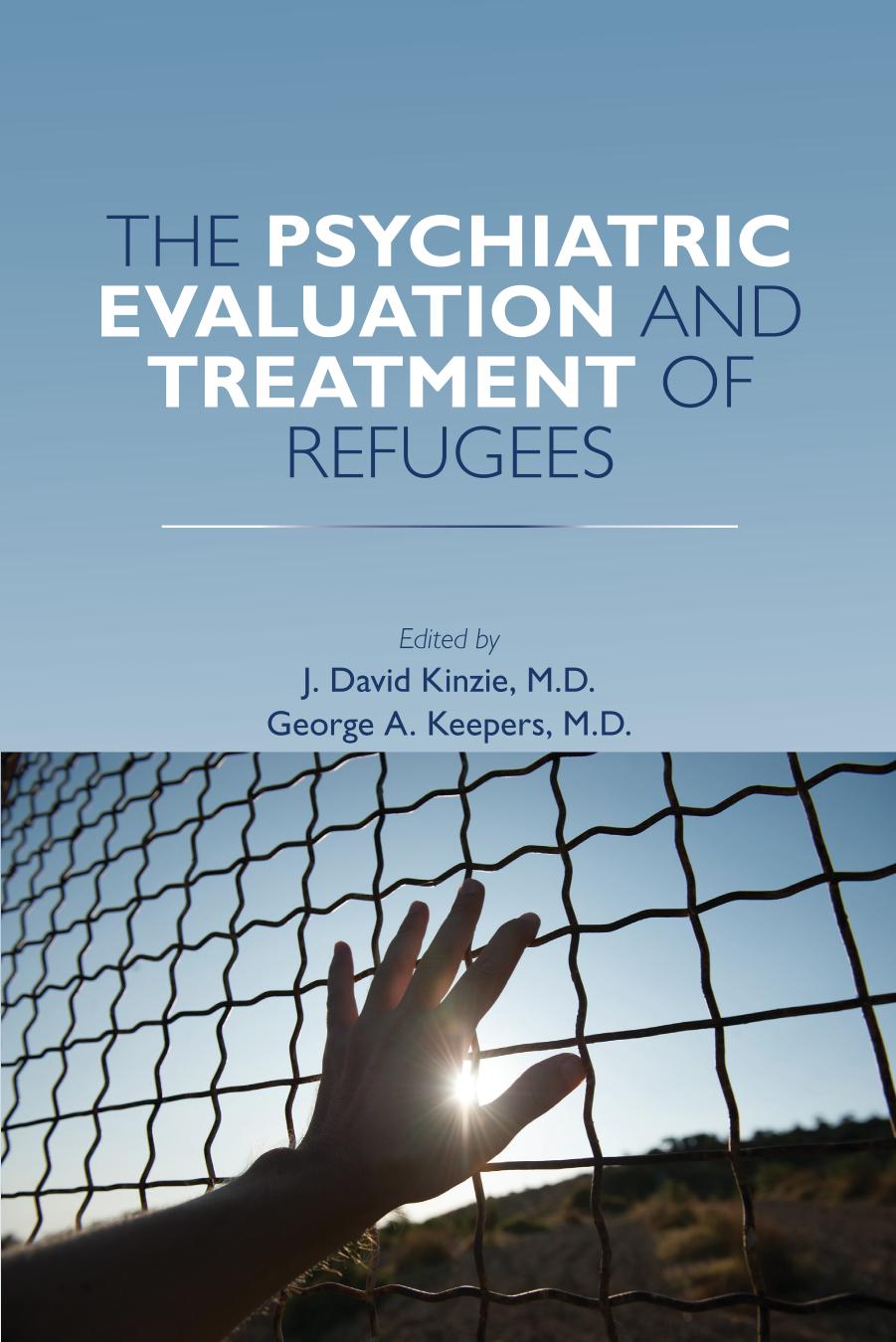 The Psychiatric Evaluation And Treatment Of Refugees J David Kinzie George A Keepers
