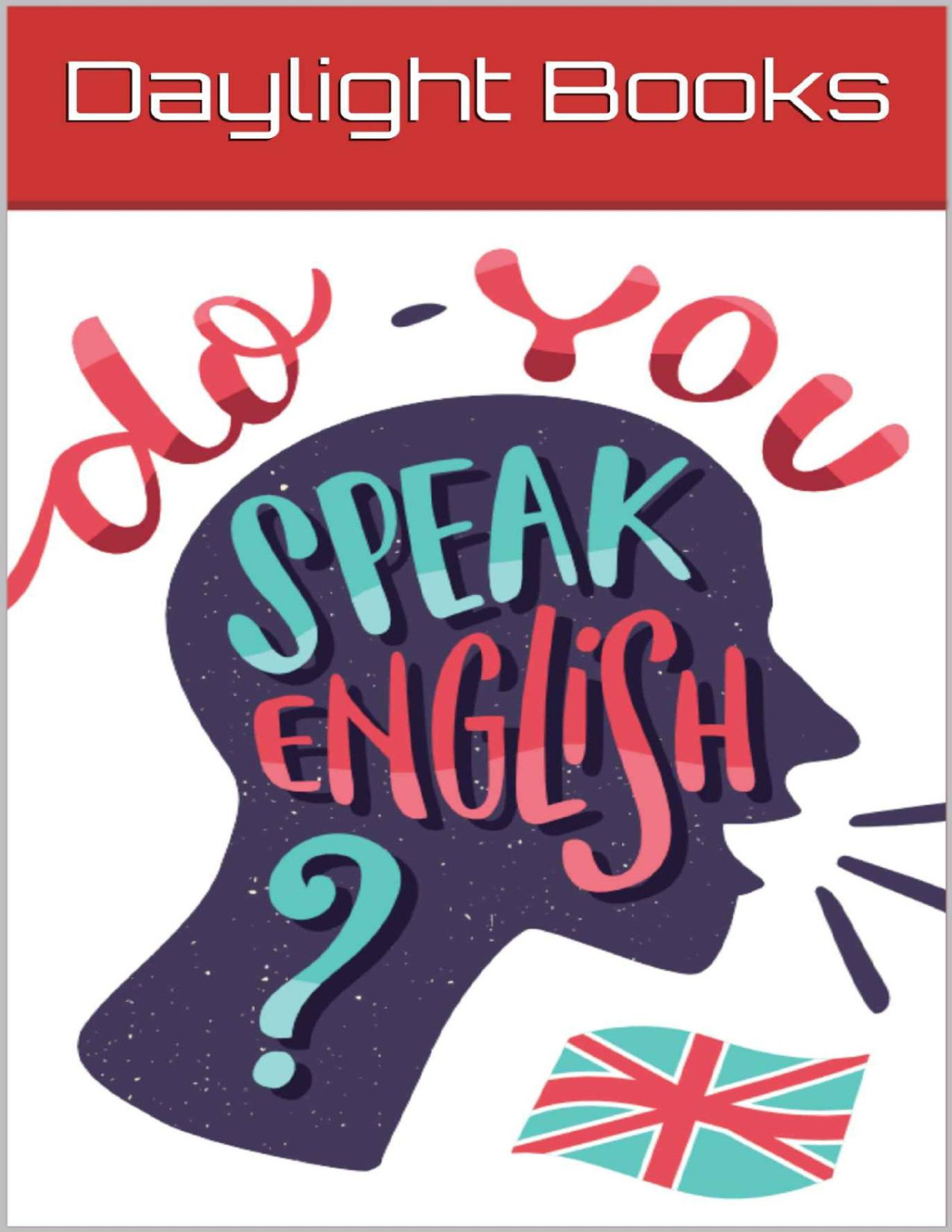 Do You Speak English Guide To Fluent English Daylight Books