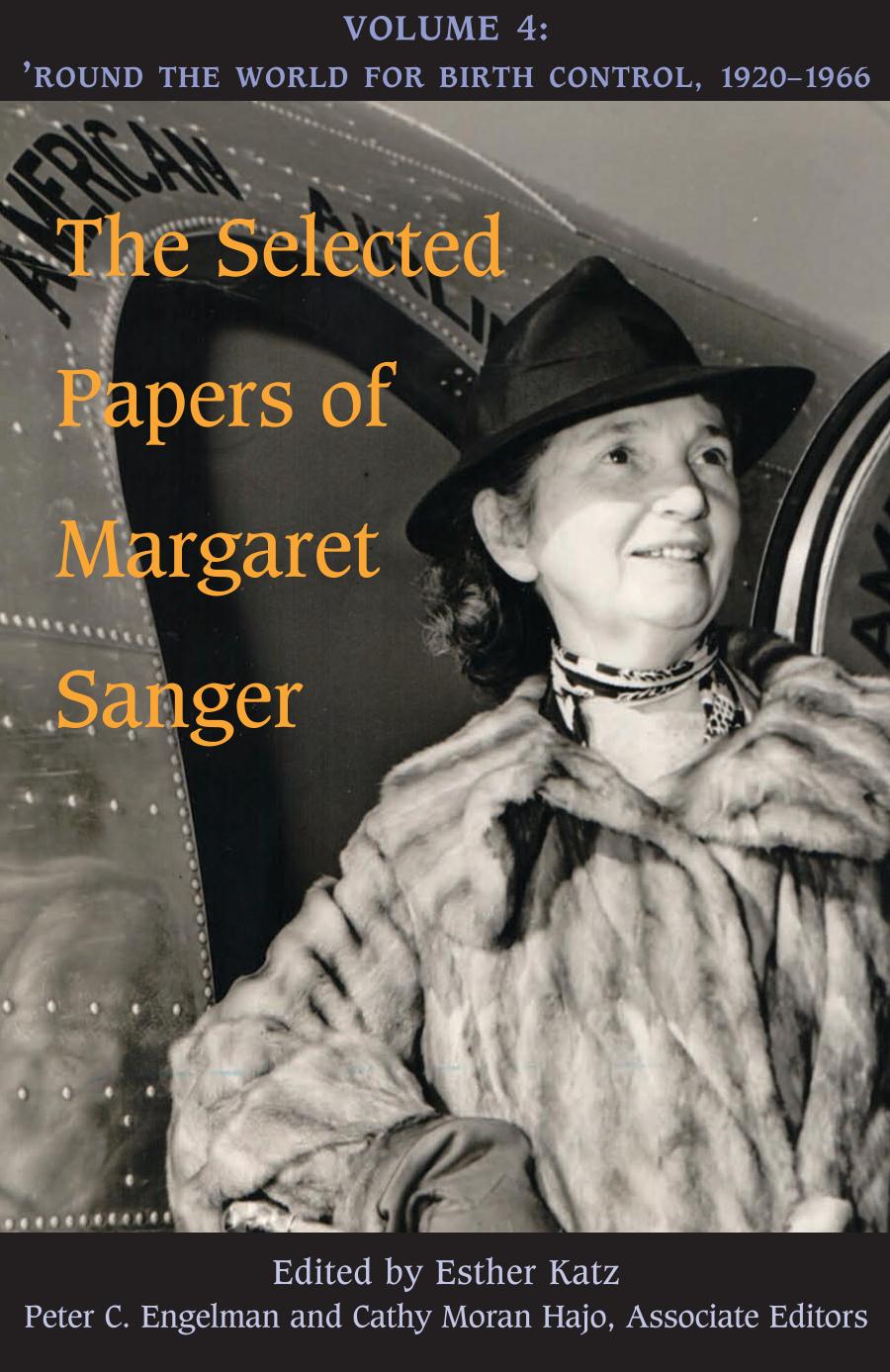 The Selected Papers Of Margaret Sanger Volume 4 Round The World For Birth Control 19201966 Margaret Sanger