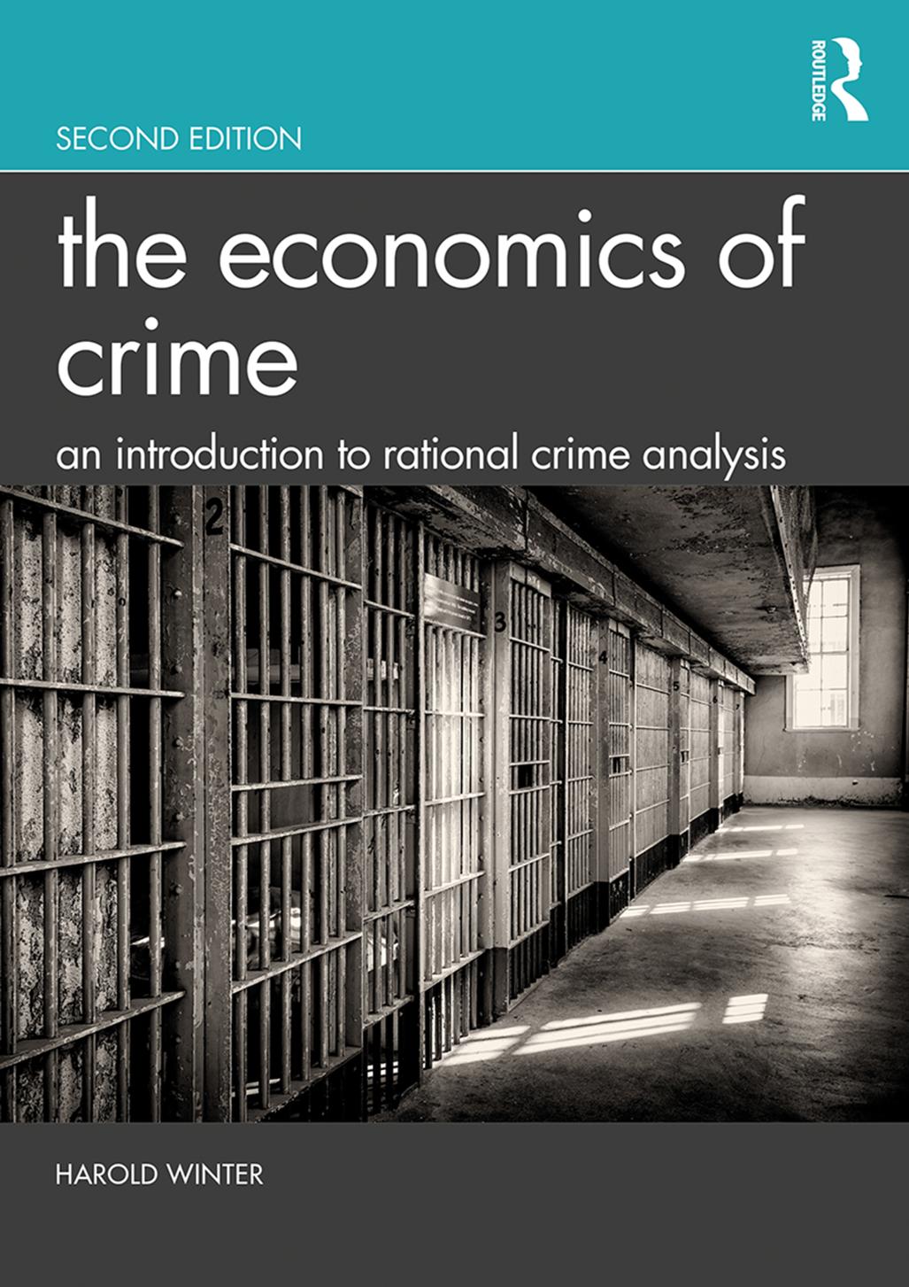 The Economics Of Crime An Introduction To Rational Crime Analysis 2nd Edition Harold Winter