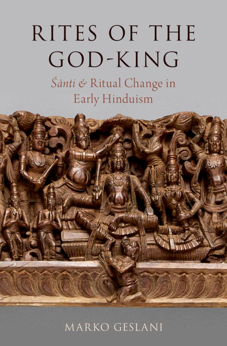 Rites Of The Godking Santi And Ritual Change In Early Hinduism Marko Geslani