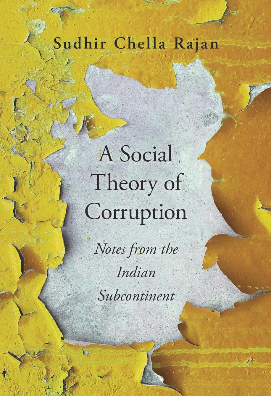 A Social Theory Of Corruption Notes From The Indian Subcontinent Sudhir Chella Rajan
