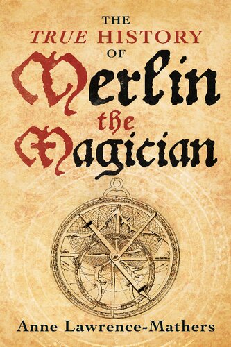 The True History Of Merlin The Magician Anne Lawrencemathers