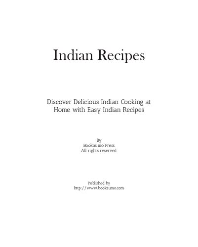 Indian Recipes Discover Delicious Indian Cooking At Home With Easy Indian Recipes 2nd Edition 2nd Edition Booksumo Press