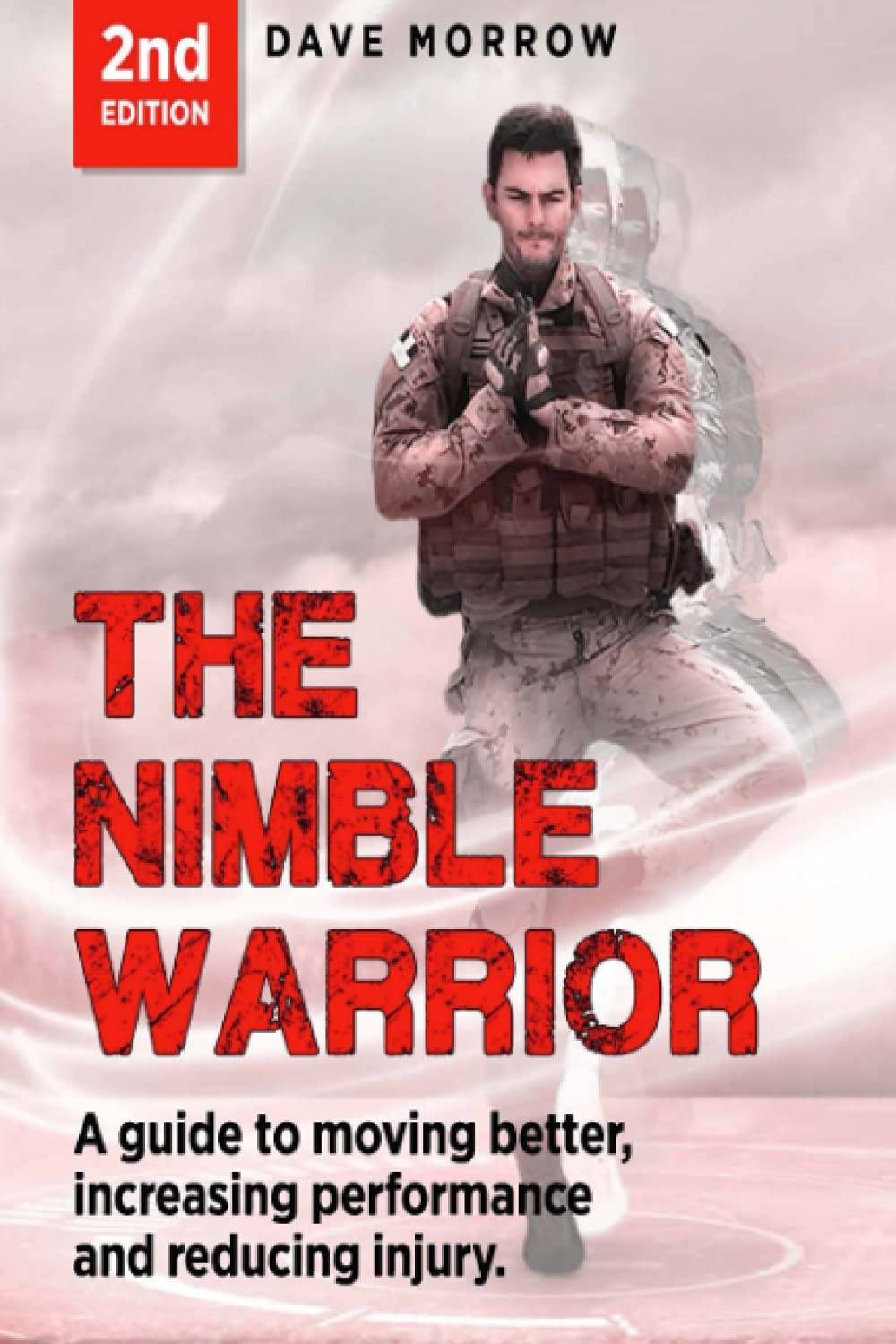 The Nimble Warrior A Guide To Moving Better Increasing Performance And Reducing Injury 2nd Edition Dave Morrow
