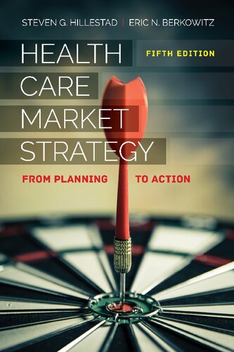 Health Care Market Strategy From Planning To Action Fifth Eric N Berkowitz Steven G Hillestad