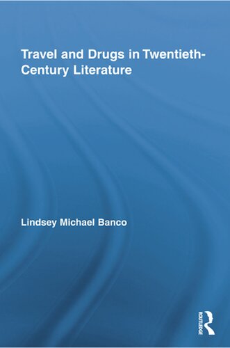 Travel And Drugs In Twentiethcentury Literature 1st Edition Lindsey Michael Banco