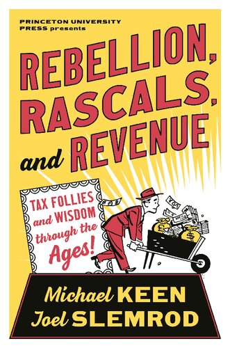Rebellion Rascals And Revenue Tax Follies And Wisdom Through The Ages Michael Keen