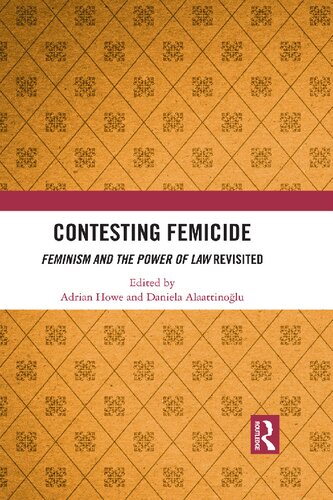 Contesting Femicide Feminism And The Power Of Law Revisited 1st Edition Adrian Howe Editor