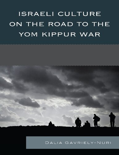Israeli Culture On The Road To The Yom Kippur War Dalia Gavrielynuri
