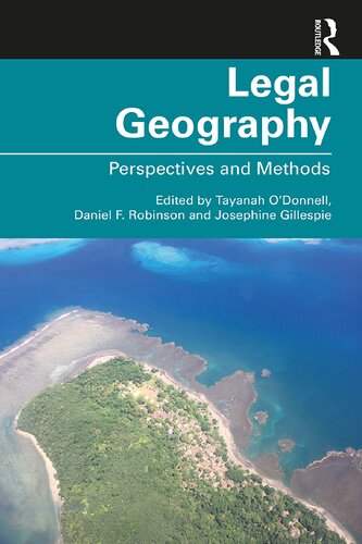 Legal Geography Perspectives And Methods Tayanah Odonnell Daniel F Robinson Josephine Gillespie