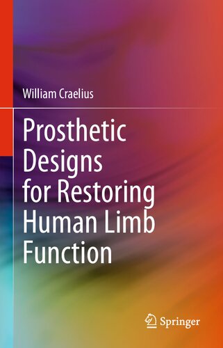 Prosthetic Designs For Restoring Human Limb Function 1st Ed 2022 William Craelius
