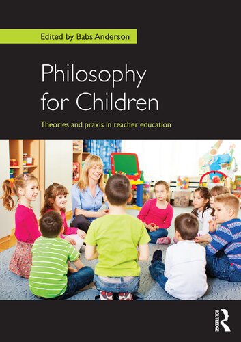 Philosophy For Children Theories And Praxis In Teacher Education 1st Edition Babs Anderson Editor