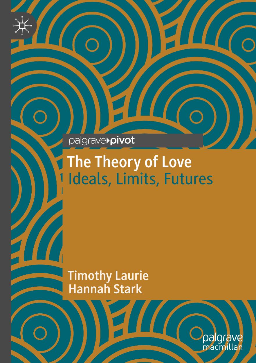 The Theory Of Love Ideals Limits Futures Timothy Laurie Hannah Stark