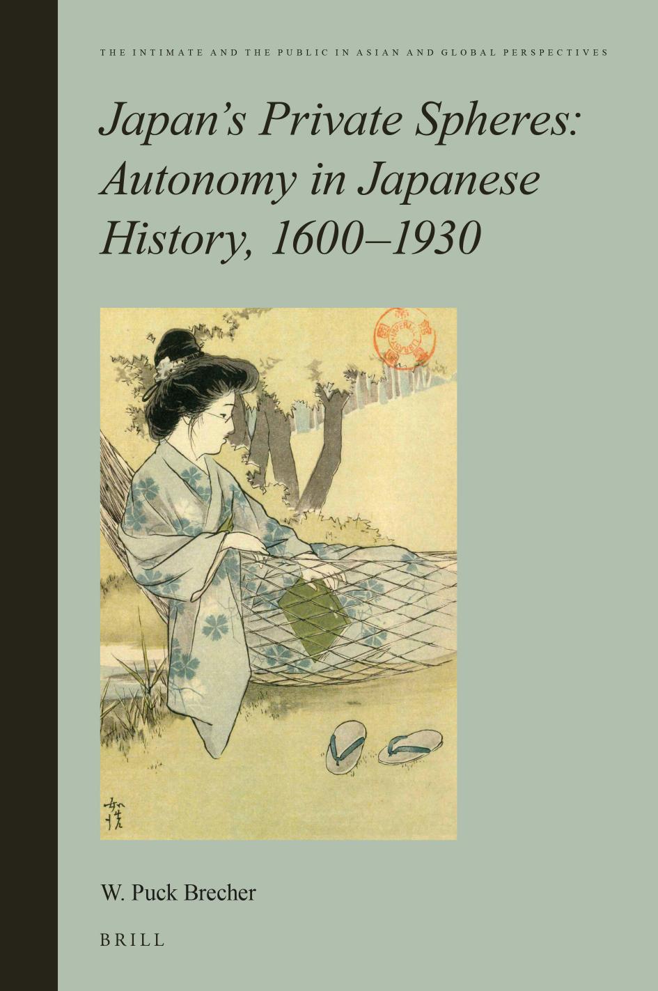 Japans Private Spheres Autonomy In Japanese History 16001930 W Puck Brecher
