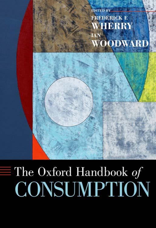 The Oxford Handbook Of Consumption 1st Edition Dr Frederick F Wherry Editor