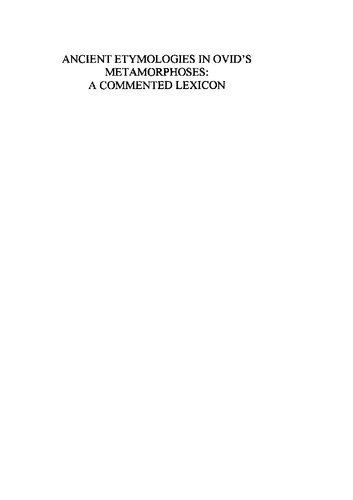 Ancient Etymologies In Ovids Metamorphoses A Commented Lexicon Andreas Michalopoulos