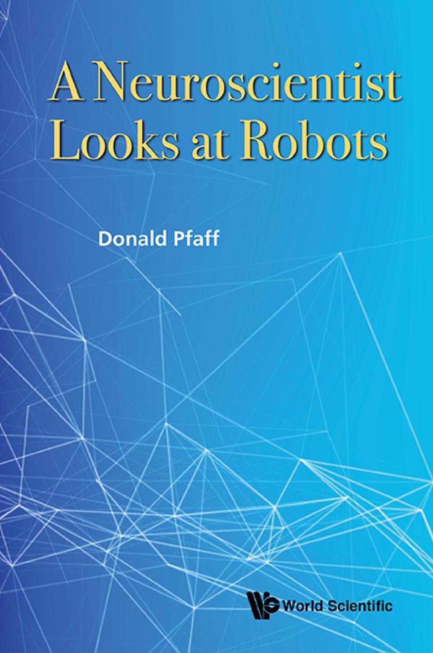 A Neuroscientist Looks All Robots Donald W Pfaff