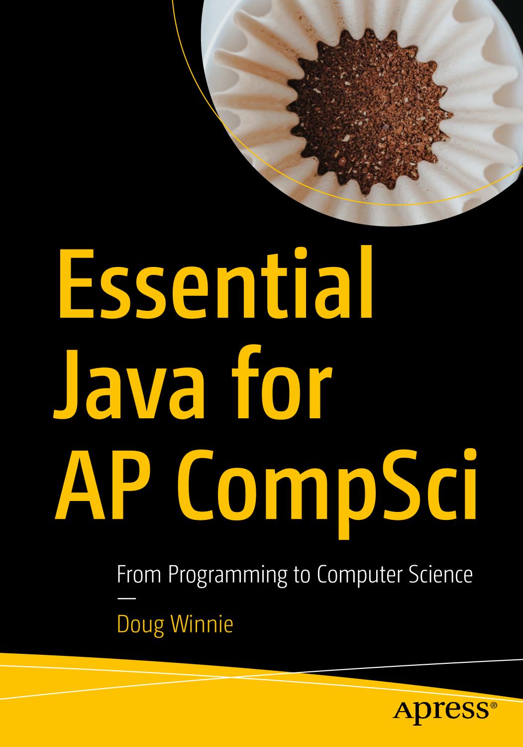 Essential Java For Ap Compsci From Programming To Computer Science 1st Edition Doug Winnie