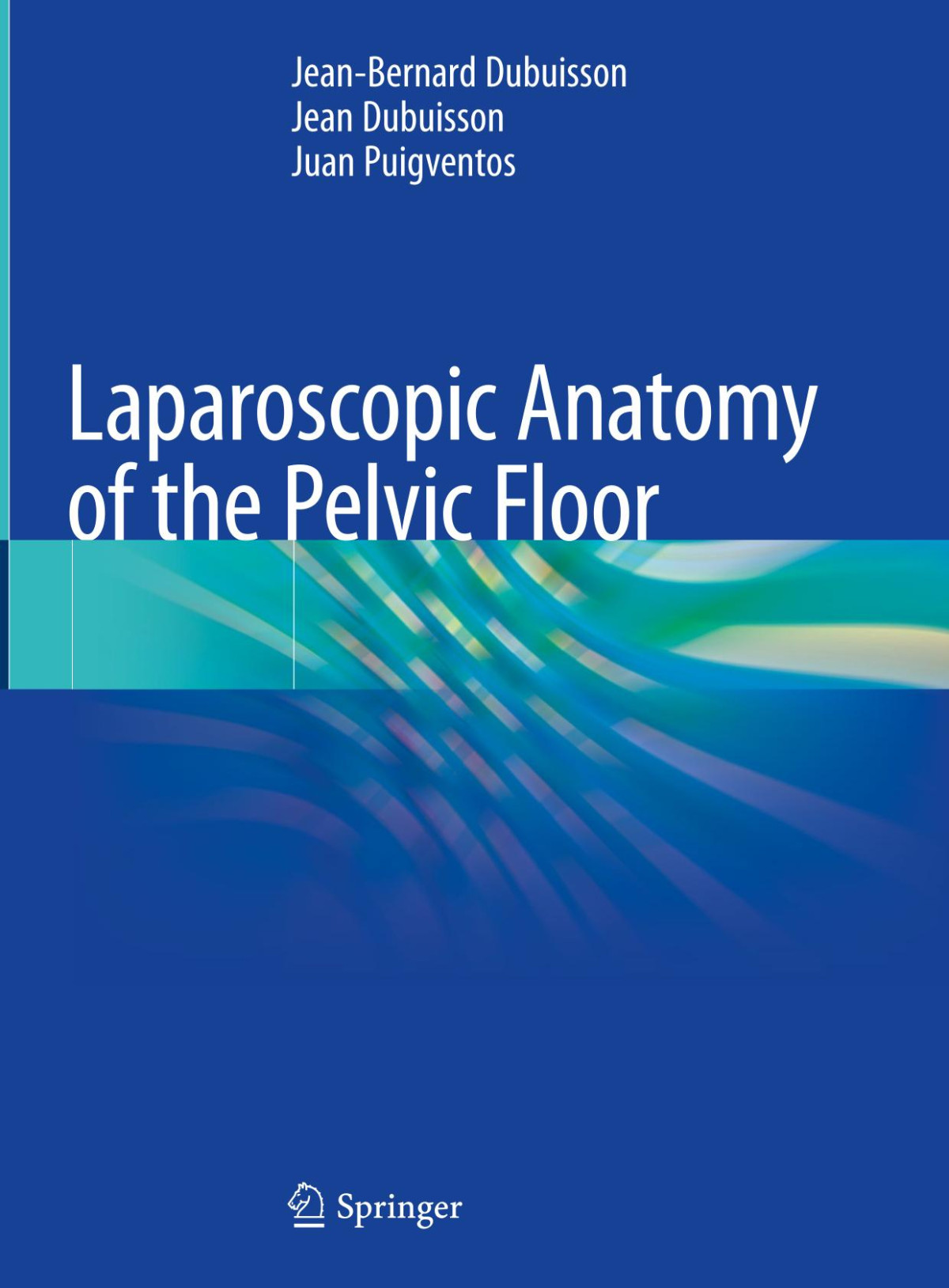 Laparoscopic Anatomy Of The Pelvic Floor 1st Edition Jeanbernard Dubuisson
