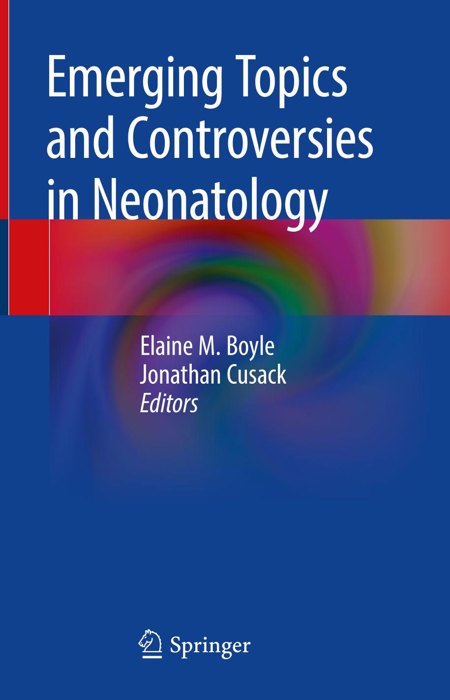Emerging Topics And Controversies In Neonatology Elaine M Boyle
