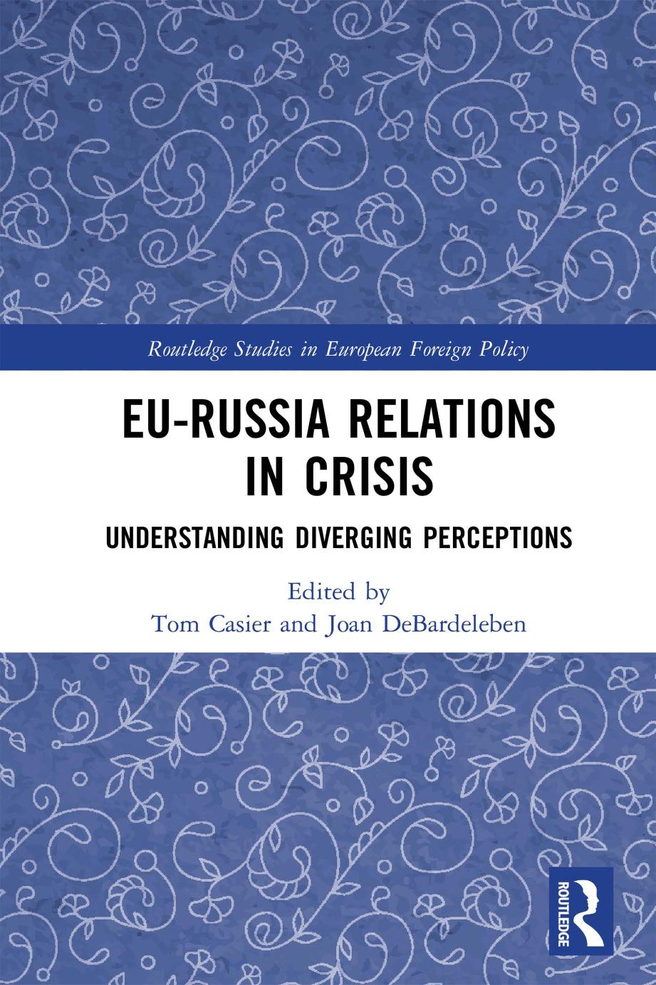 Eurussia Relations In Crisis Understanding Diverging Perceptions Tom Casier