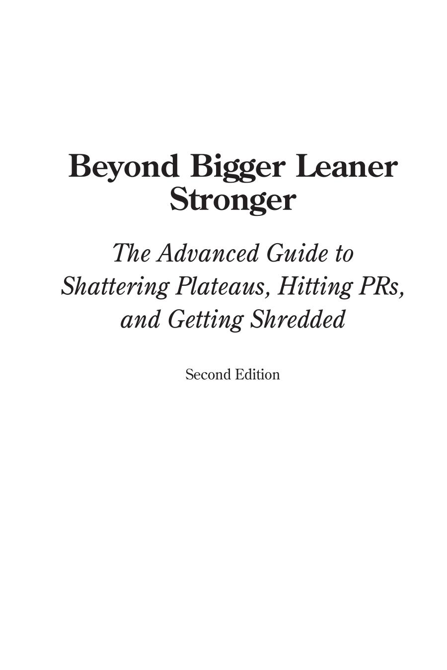 Beyond Bigger Leaner Stronger The Advanced Guide To Building Muscle Staying Lean And Getting Strong Muscle For Life 2nd Edition Michael Matthews