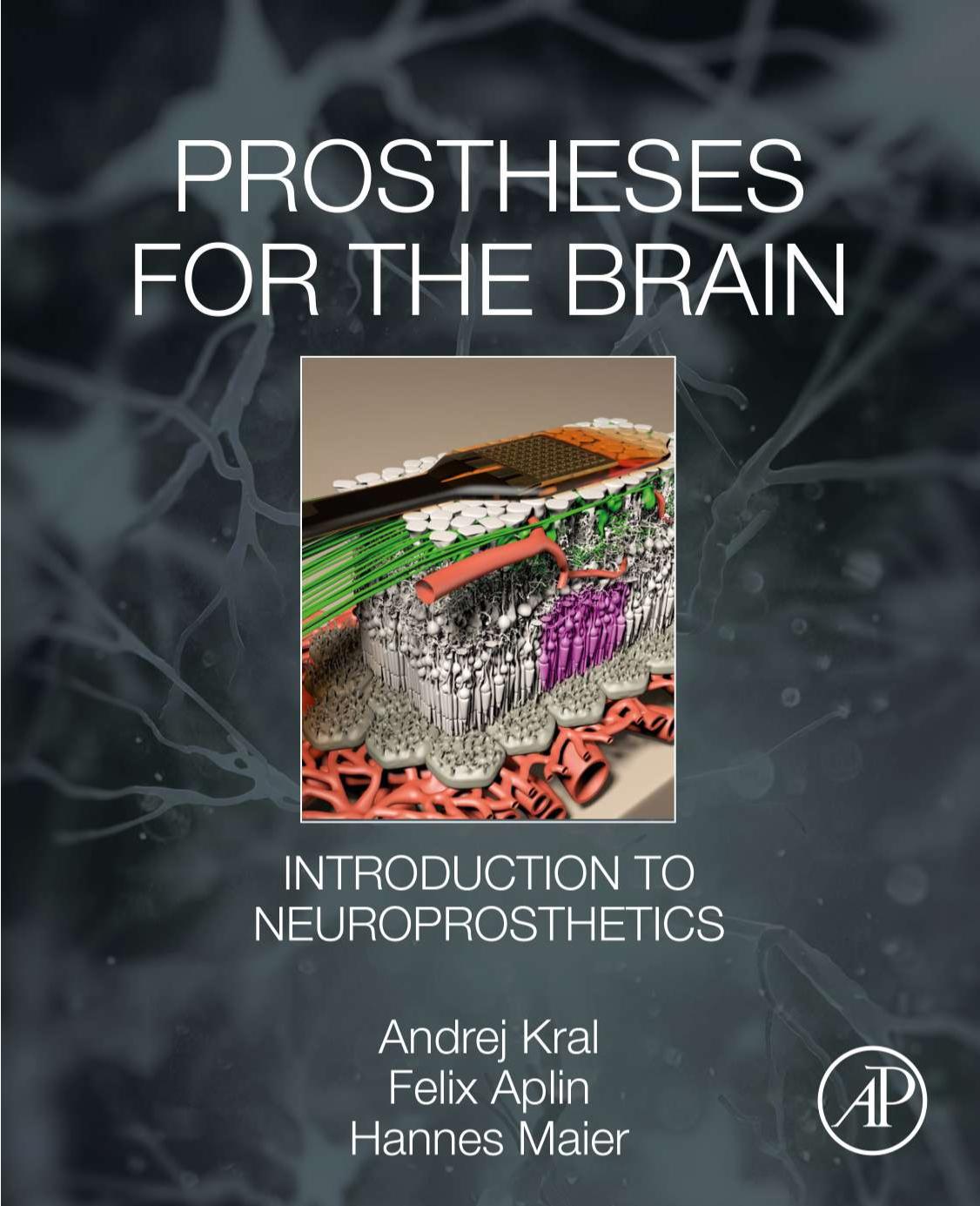 Prostheses For The Brain Introduction To Neuroprosthetics Andrej Kral