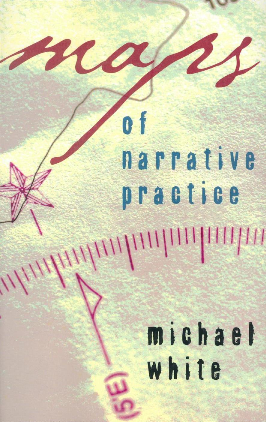 Maps Of Narrative Practice Norton Professional Books Hardcover Illustrated Michael White