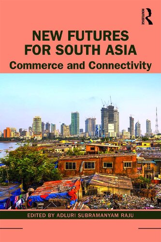 New Futures For South Asia Commerce And Connectivity Adluri Subramanyam Raju