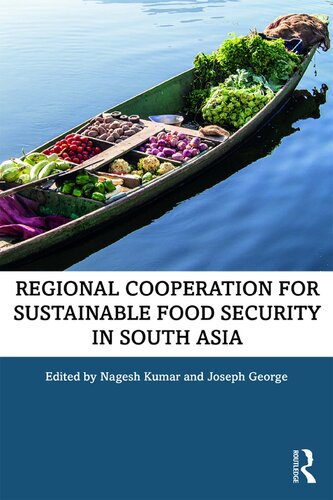 Regional Cooperation For Sustainable Food Security In South Asia Nagesh Kumar Joseph George