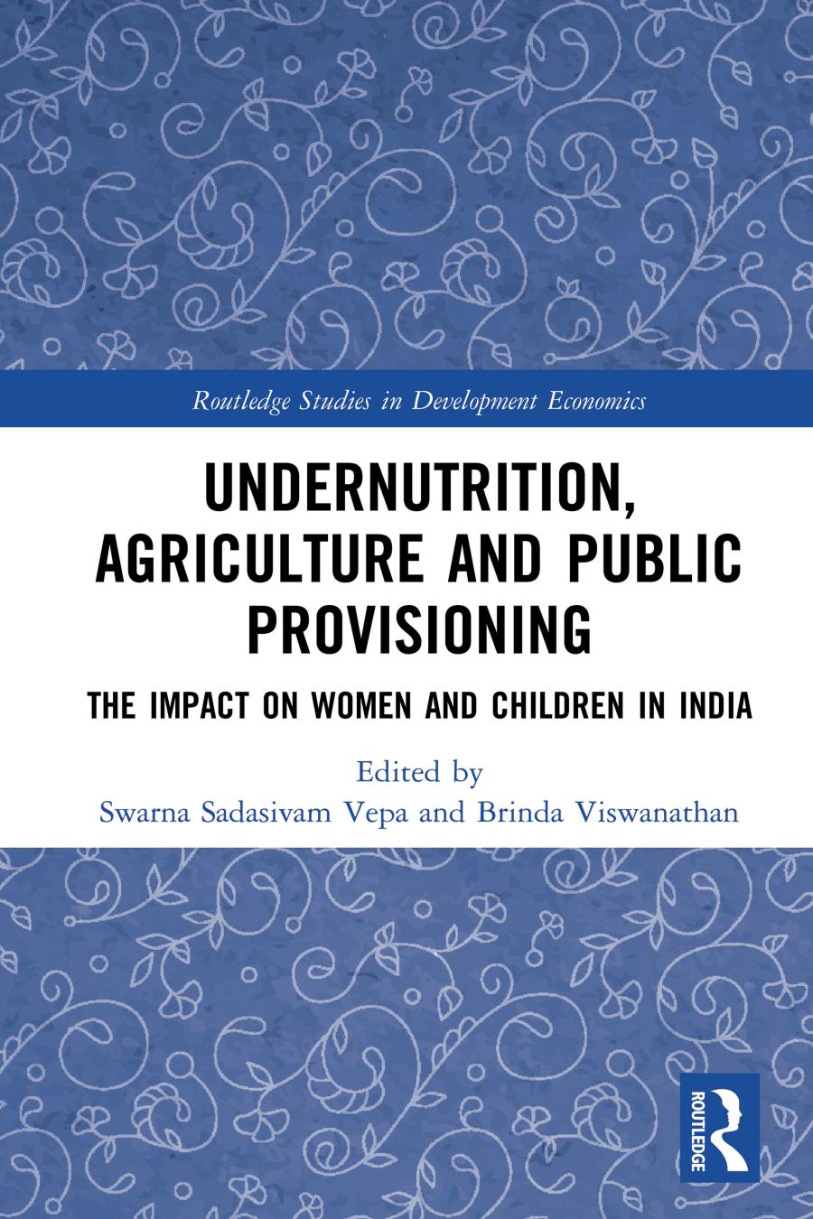 Undernutrition Agriculture And Public Provisioning The Impact On Women And Children In India Swarna Sadasivam Vepa