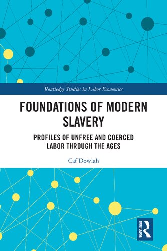Foundations Of Modern Slavery Profiles Of Unfree And Coerced Labor Through The Ages Caf Dowlah