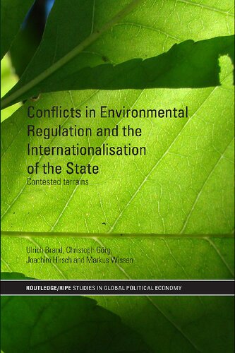 Conflicts In Environmental Regulation And The Internationalisation Of The State Contested Terrains Ulrich Brand