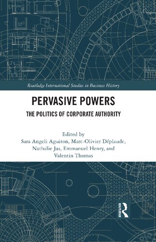 Pervasive Powers The Politics Of Corporate Authority Sara Angeli Aguiton