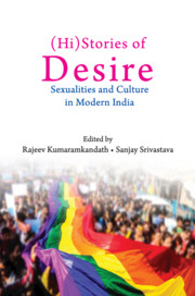 Histories Of Desire Sexualities And Culture In Modern India Rajeev Kumaramkandath Sanjay Srivastava
