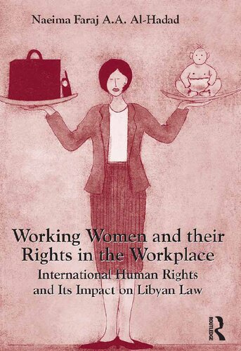 Working Women And Their Rights In The Workplace International Human Rights And Its Impact On Libyan Law Naeima Faraj Aa Alhadad