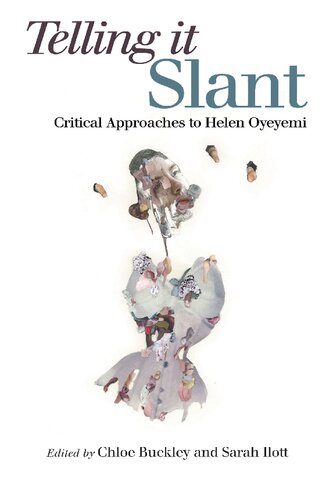 Telling It Slant Critical Approaches To Helen Oyeyemi 1st Edition Chloe Buckley