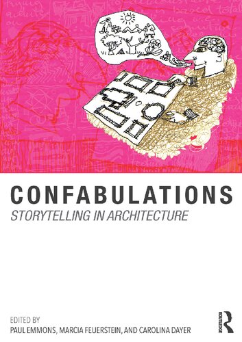 Confabulations Storytelling In Architecture Paul Emmons Marcia Feuerstein