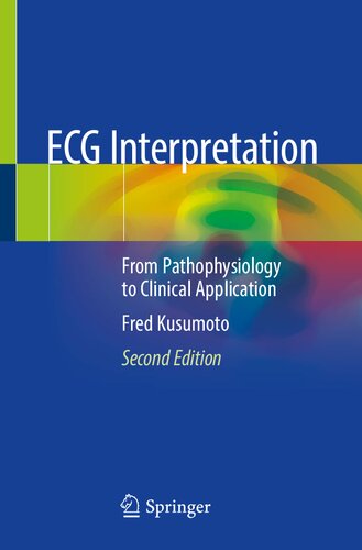 Ecg Interpretation From Pathophysiology Toclinical Application Fredkusumoto