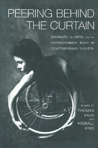 Peering Behind The Curtain Disability Illness And The Extraordinary Body In Contemporary Theater Thomas Richard Fahy Kimball King