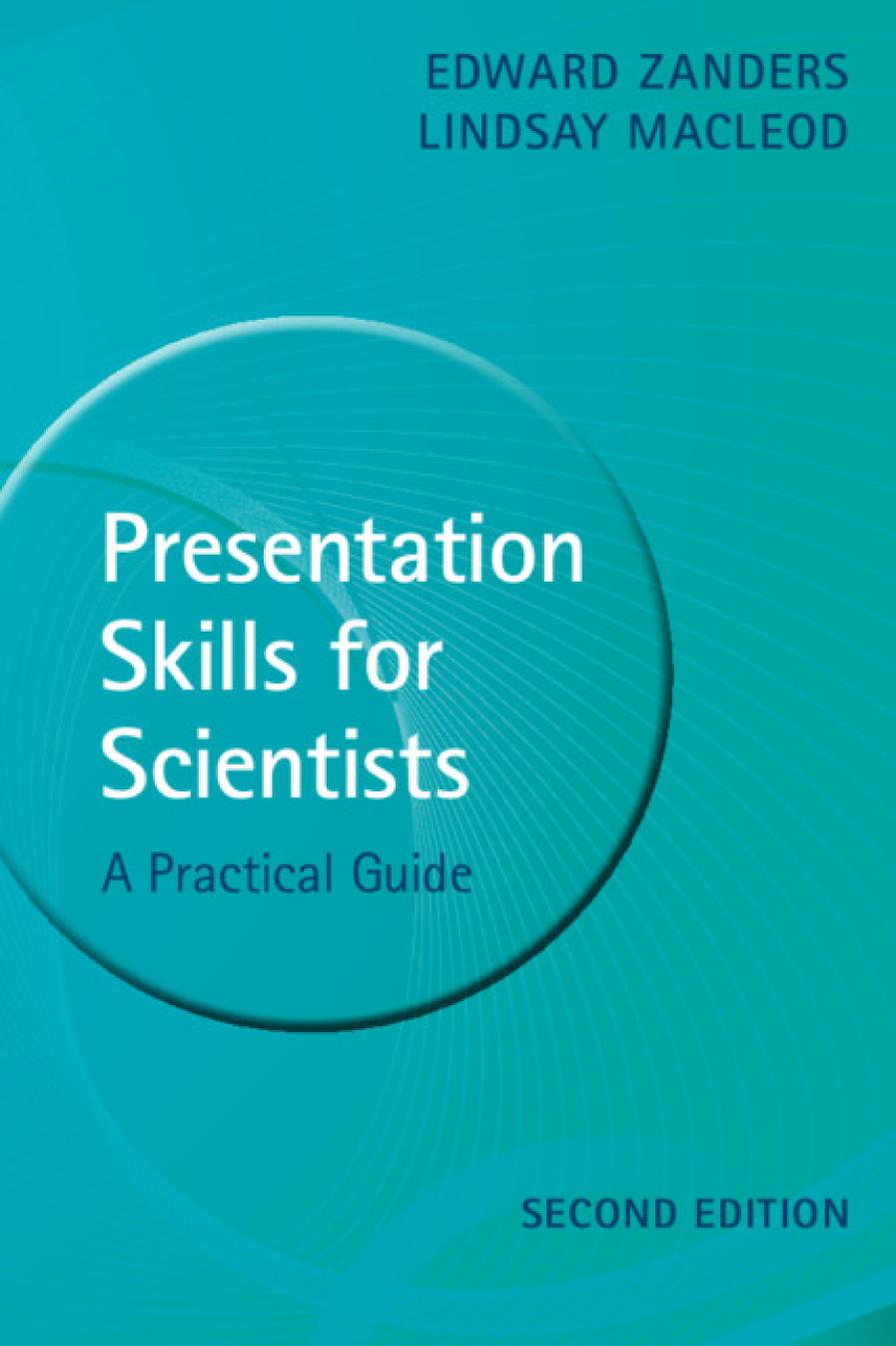 Presentation Skills For Scientists A Practical Guide 2nd Edition Edward Zanders