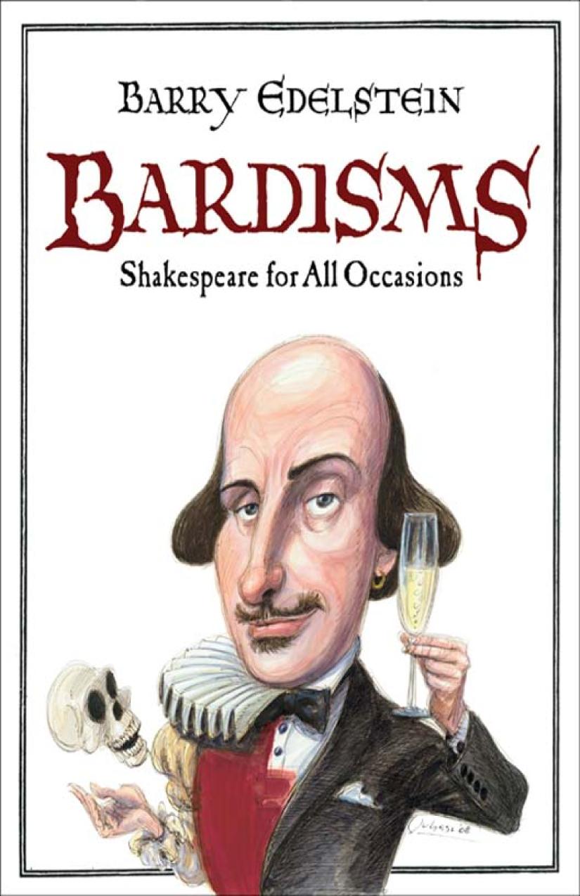 Bardisms Shakespeare For All Occasions William Shakespeare Barry Edelstein