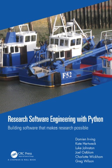 Research Software Engineering With Python Building Software That Makes Research Possible 1st Edition Damien Irving