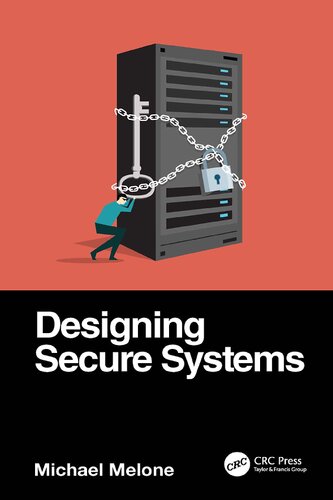 Designing Secure Systems 1st Edition Michael Melone