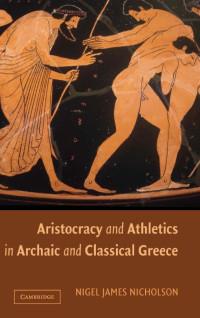 Aristocracy And Athletics In Archaic And Classical Greece Nigel Nicholson