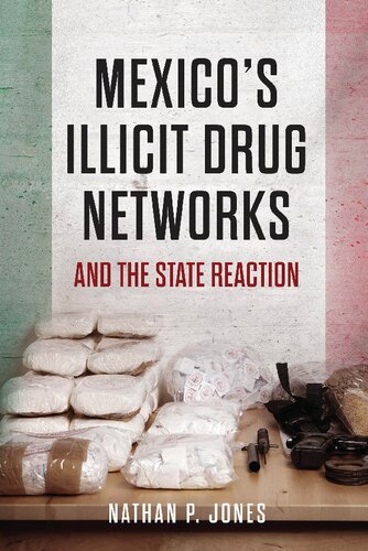 Mexicos Illicit Drug Networks And The State Reaction Nathan P Jones