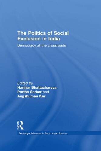 The Politics Of Social Exclusion In India Democracy At The Crossroads 1st Edition Harihar Bhattacharyya