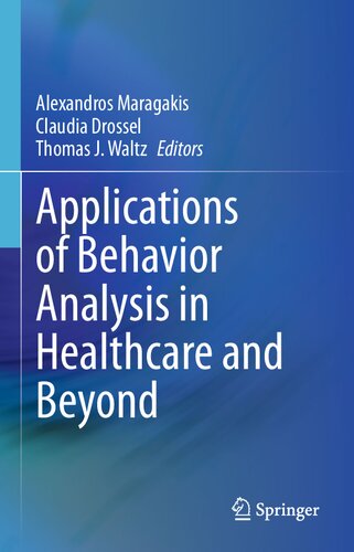 Applications Of Behavior Analysis In Healthcare And Beyond 1st Ed 2021 Alexandros Maragakis Editor